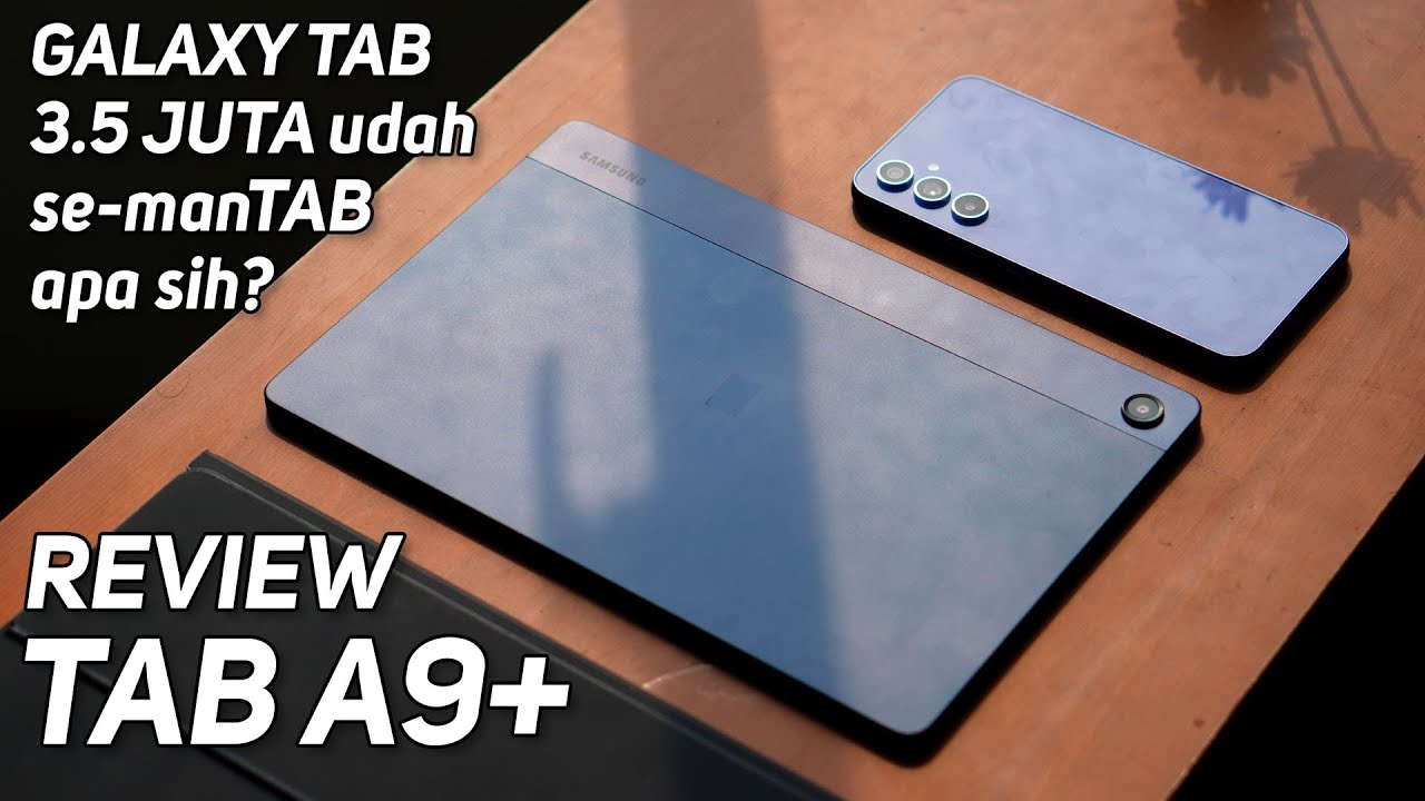 Review Mendalam, Pengalaman Mengagumkan dengan Galaxy Tab A9 Plus