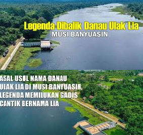 Asal Usul dan Legenda Danau Ulak Lia yang Menghanyutkan di Musi Banyuasin