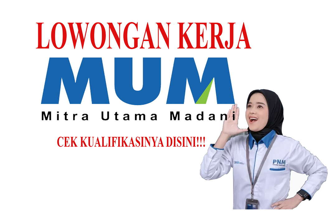 PT Mitra Utama Madani (MUM) Buka Lowongan Kerja Terbaru Agustus 2024, Ini Kualifikasinya