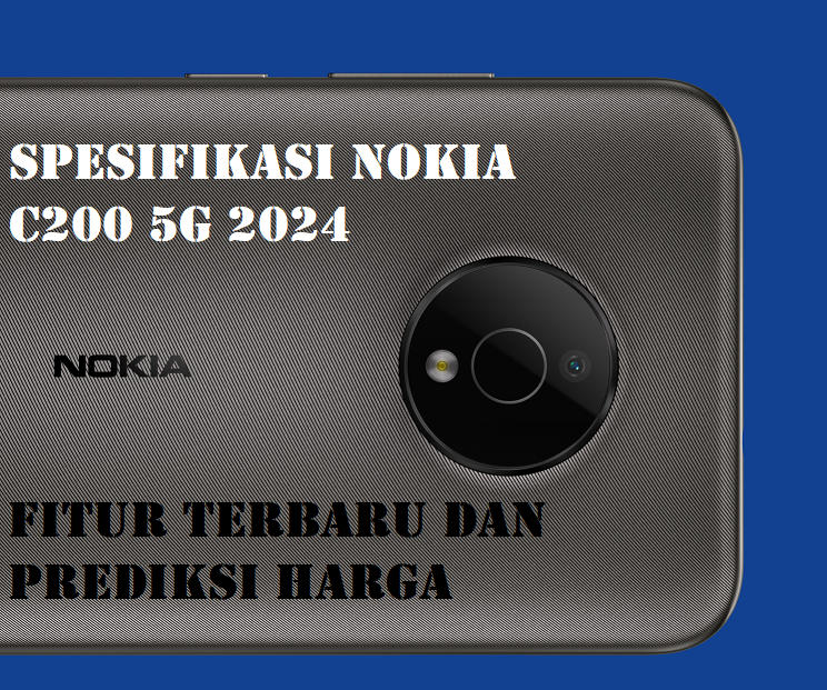 TERJANGKAU! Yuk Intip Ulasan Nokia C200 5G 2024, Spesifikasi Lengkap dan Perkiraan Harganya