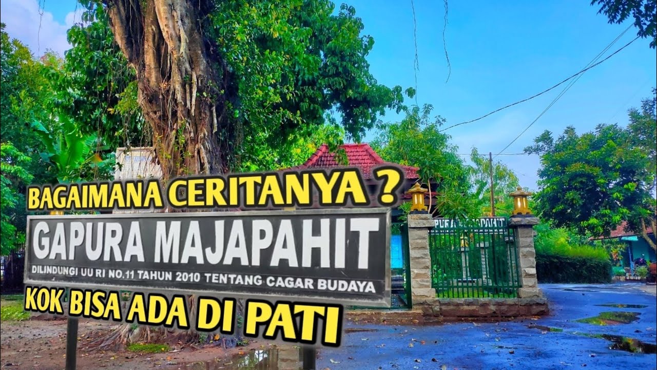 Ternyata Ini! Penyebab Pintu Gerbang Majapahit Kuno Bisa Berada Di Pati Jawa Tengah