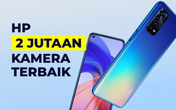 Kualitas Fotografi Tak Lagi Mahal, Ini 12 Kamera Smartphone Canggih Hanya dengan 2 Jutaan