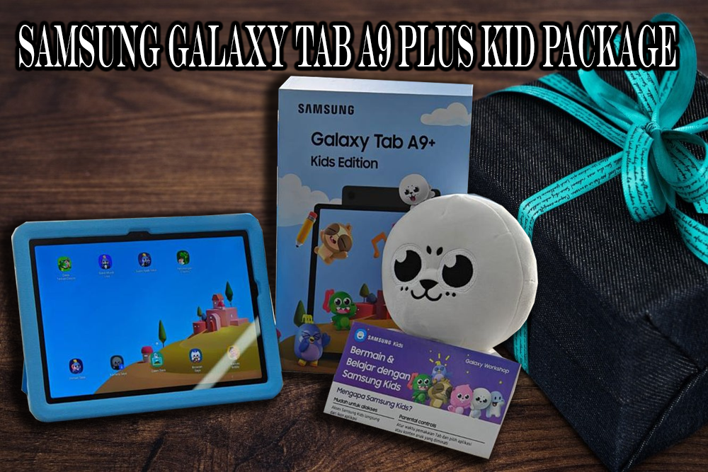 Samsung Galaxy Tab A9 Plus Kid Package, Tablet Ideal sebagai Hadiah Ulang Tahun untuk Anak Anda