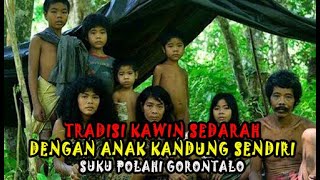 Tradisi Menikahi Saudara Kandung! Inilah Kisah Suku Polahi Pedalaman Gorontalo 
