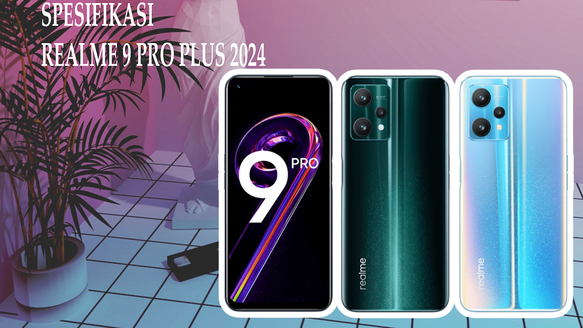 Realme 9 Pro Plus Smartphone Terbaik dengan Harga Terjangkau di Awal Tahun 2024, Yuk Cek Spesifikasinya!