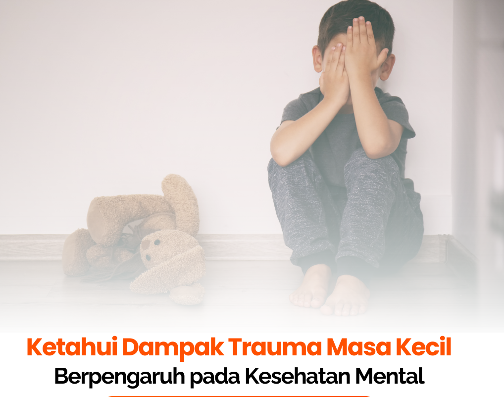 Trauma Masa Kecil Bisa Menghancurkan Hidupmu! Ini Dampak dan Cara Mengatasinya
