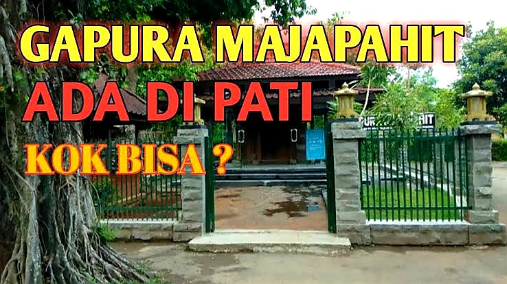 Pati Bersejarah, Peninggalan Pintu Gapura Majapahit yang Melegenda, Ini Kisah Dibaliknya