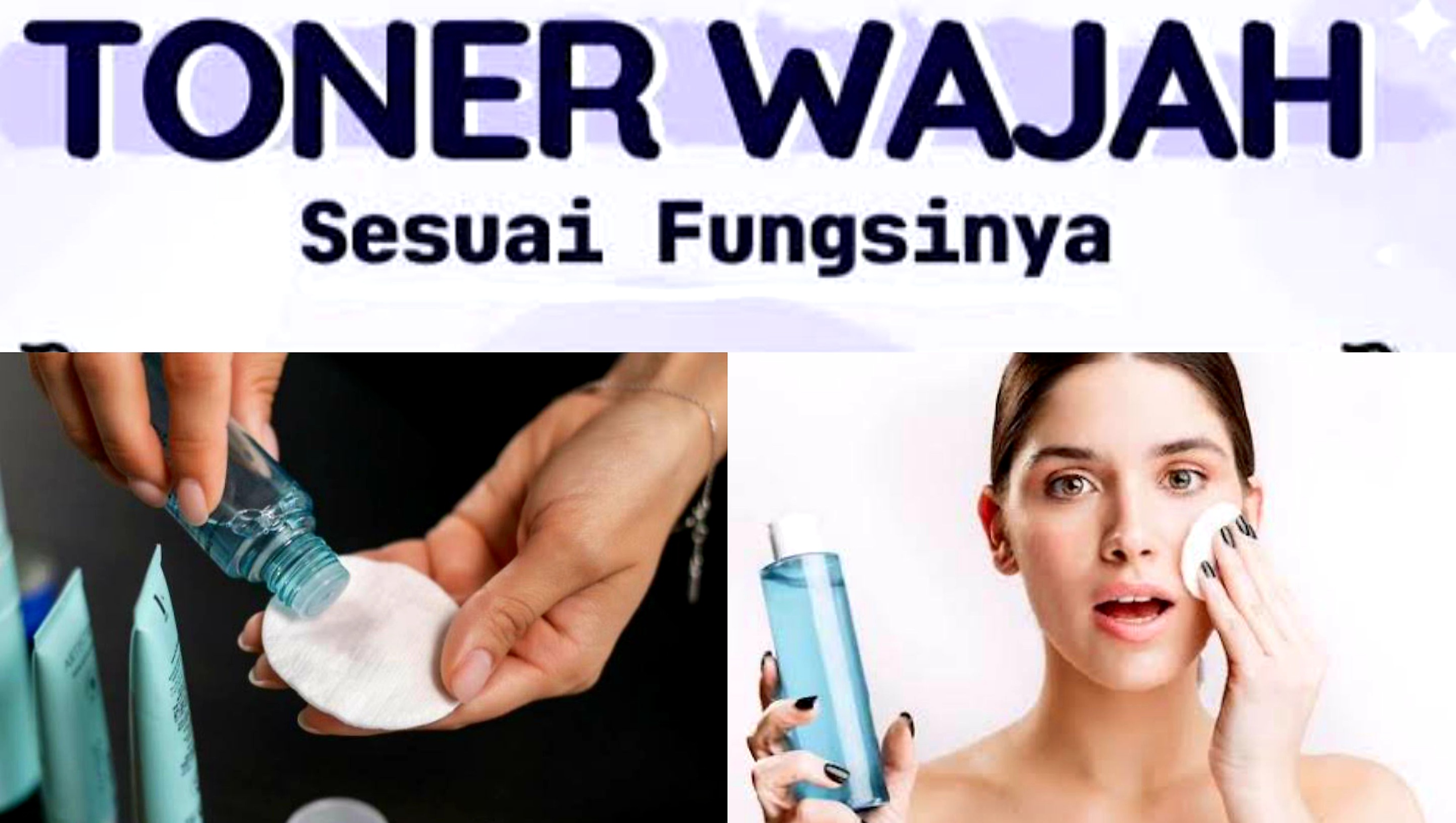 Rutinitas Perawatan Kulit Wajah. Ternyata 9 Hal Fungsi Penggunaan Toner