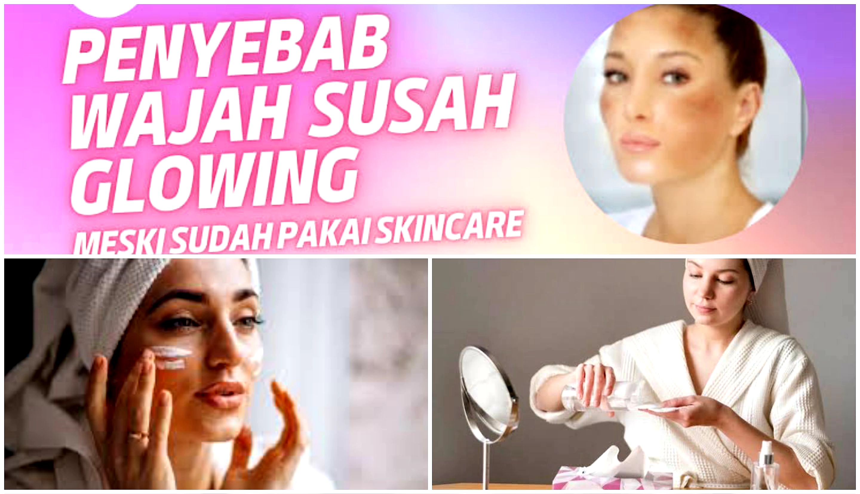 Sudah Pakai Skincare Mahal Tapi Masih Kusam? 6 Hal Ini Bisa Jadi Penyebabnya