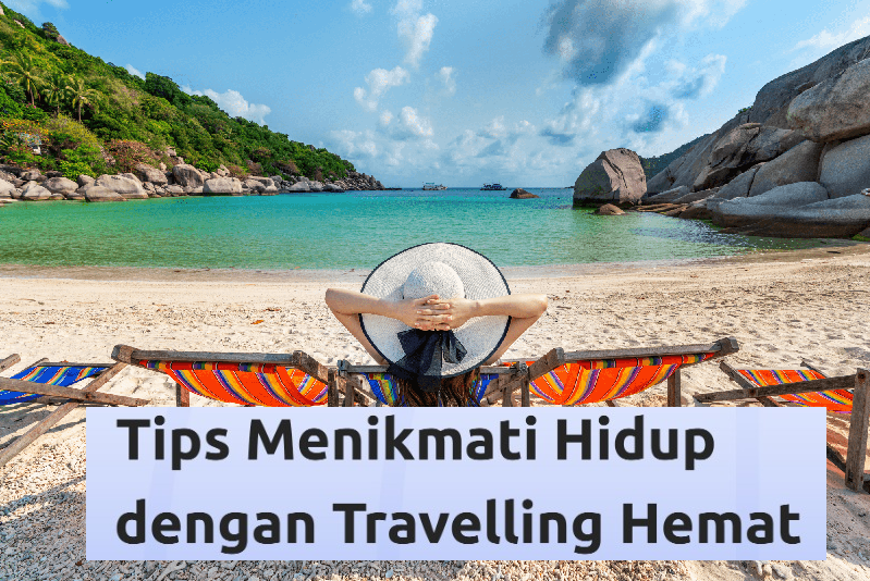 Catat! 8 Tips Jalan-jalan Hemat Ala Generasi Milenial yang Gak bikin Kantongmu Boncos