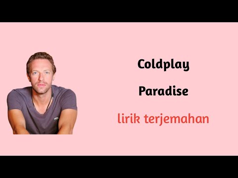 Lirik dan Arti Lagu Paradise - Coldplay, Lagu Sejuta Umat!