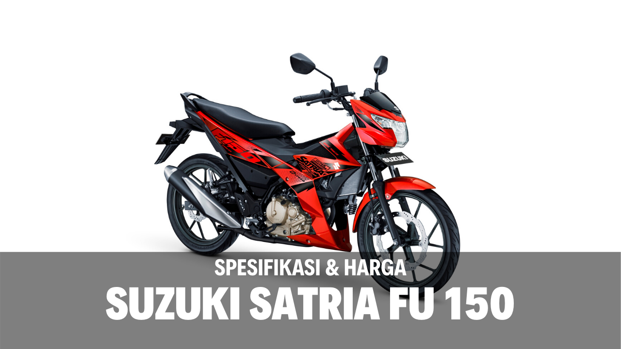 Hemat! Harga Terbaru Suzuki Satria F150 Fi 2023 Rp28,6 Juta