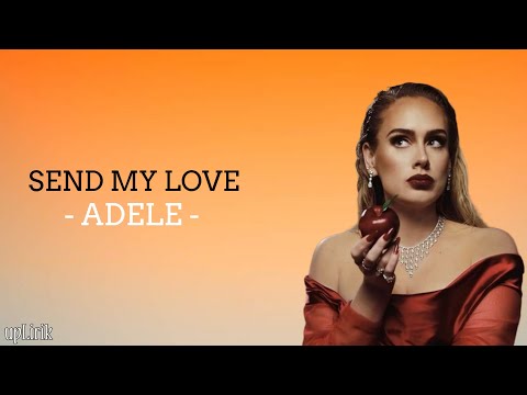 Lirik dan Terjemahan Lagu Send My Love - Adele, Viral di Tiktok