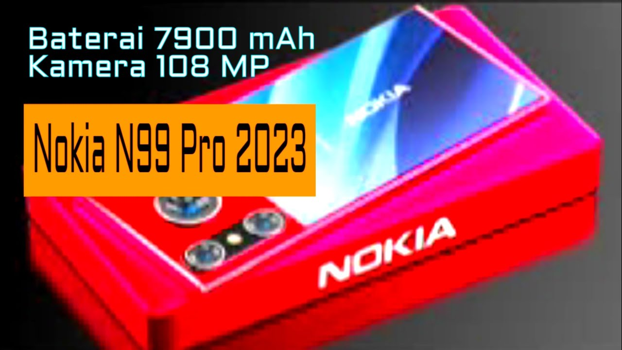 Ponsel Nokia N99 Pro 2023, Kombinasi Mutakhir dan Desain Mewah