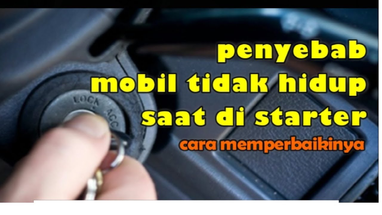 Mobil Kamu Ngga Bisa Di Starter? Tenang, Ini 6 Cara Mengatasinya!