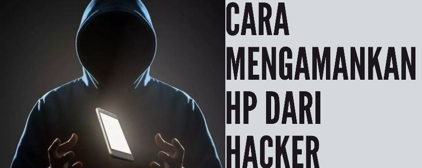 HP Anda Bisa Kena Hack Kapan Saja! Lakukan 7 Cara Ini Sebelum Terlambat!