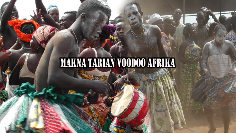 Mengungkap Keindahan dan Makna di Balik Budaya Tarian Voodoo Afrika, Berhubungan Dengan Roh?
