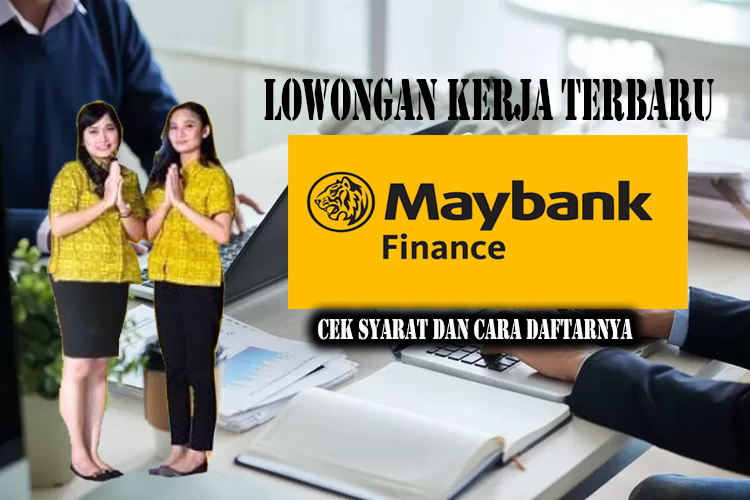 Maybank Indonesia Buka Lowongan Kerja Bagi Fresh Graduate di Seluruh Indonesia, Ini Syaratnya