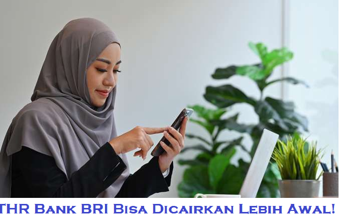 THR Bank BRI Bisa Dicairkan Lebih Awal! Begini Caranya!