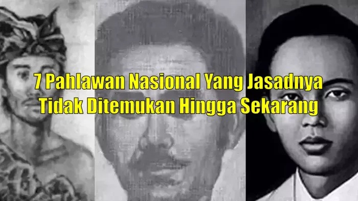 Ini Nama 7 Pahlawan Nasional,  yang Jasadnya, Tidak Pernah Ditemukan, Hingga Sekarang, Allahuakbar!