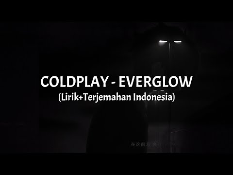 Lirik Lagu Everglow - Coldplay dan Maknanya