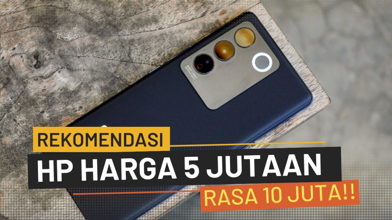 Rekomendasi Hp 5 Jutaan Terbaik Di Tahun Baru 2023