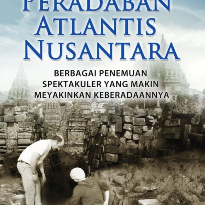 Indonesia Adalah Atlantis? Benua Hingga Kota Legendaris Kuno Ini Dikabarkan Menghilang Tanpa Jejak!