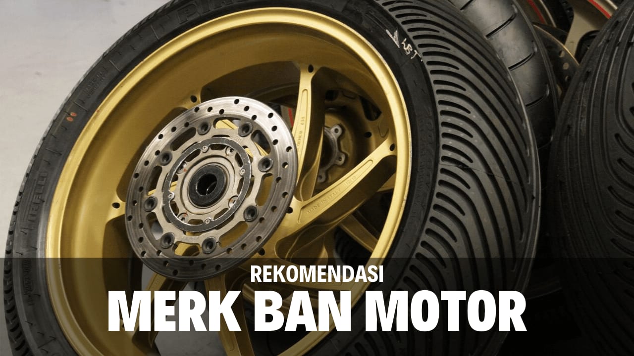 Laku Keras Inilah Rekomendasi Merk Ban Motor Paling Bagus Dan Tahan Lama