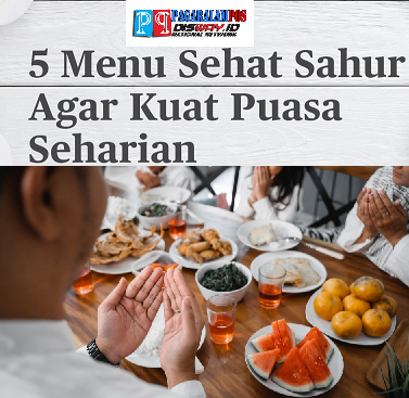 Rahasia Makan Sahur! Konsumsi Ini Agar Kuat Puasa Seharian Tanpa Lemas!