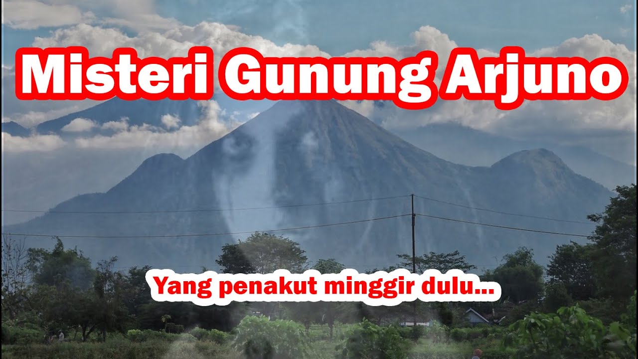 Merinding! Inilah Kisah Misterius Gunung Arjuno Yang Sangat Mistis Di Jawa Timur