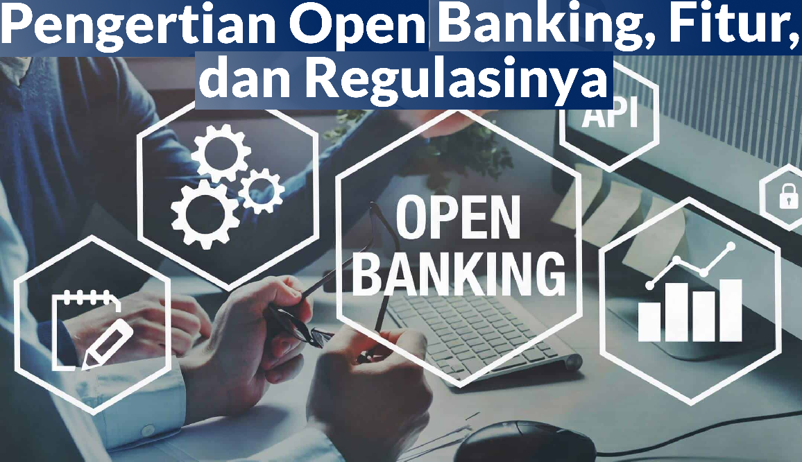 Revolusi Perbankan! Open Banking Bisa Ubah Cara Anda Kelola Keuangan – Wajib Tahu!