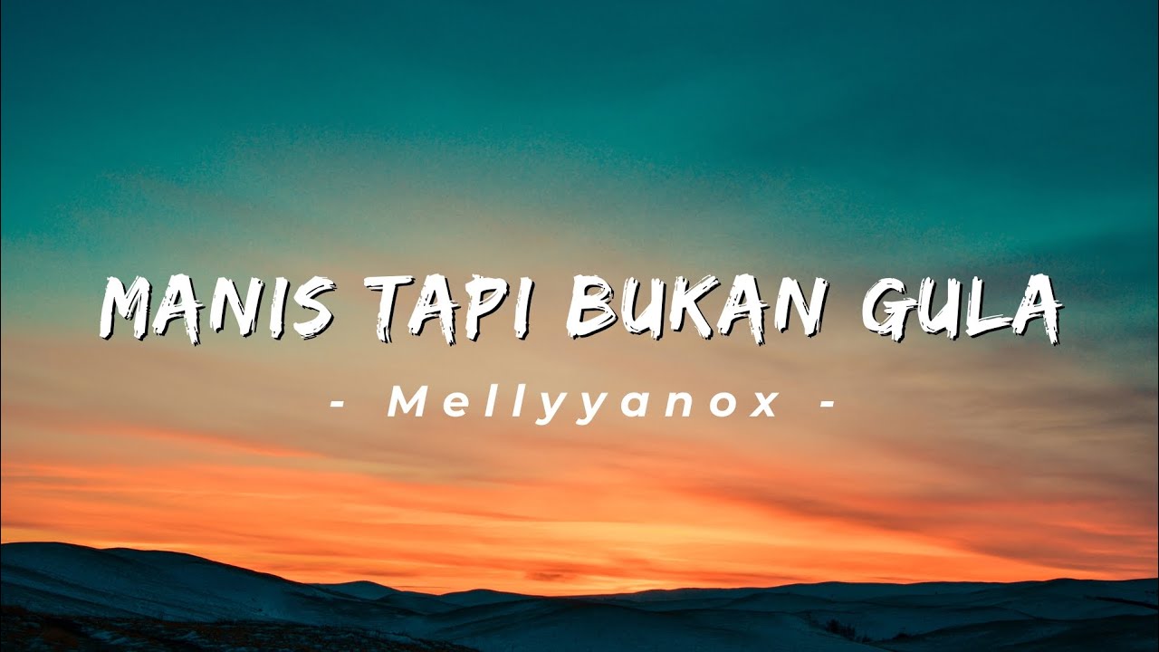 Viral TikTok, Ini Lirik Lagu Manis Tapi Bukan Gula- Mellyyanox