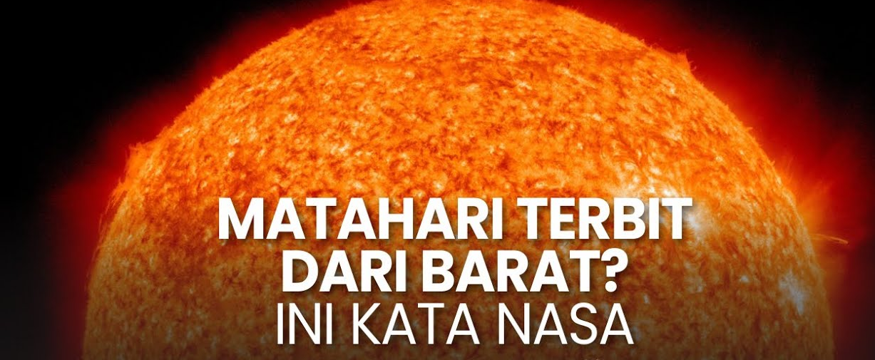 NASA Klarifikasi Klaim Matahari Terbit dari Barat