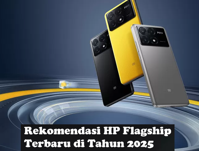 Pertarungan HP Flagship 2025! Mana yang Paling Gahar dan Layak Dibeli?