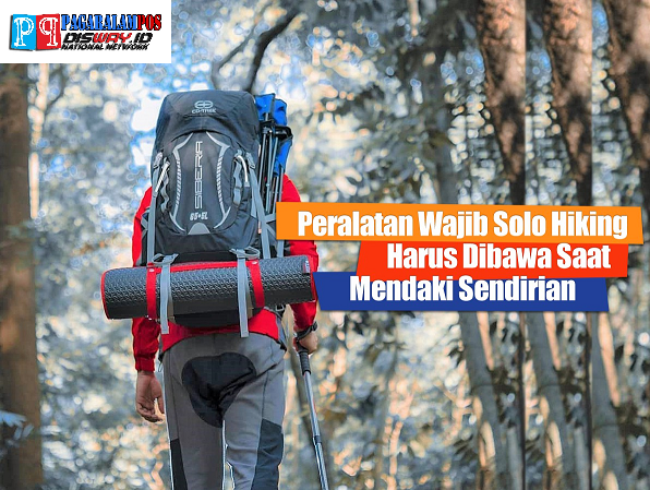 Jangan Naik Gunung Tanpa Bawa Ini! 10 Peralatan Wajib Agar Selamat dan Nyaman di Puncak