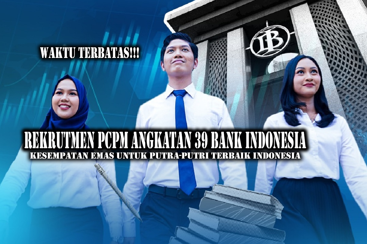 Bank Indonesia Buka Rekrutmen PCPM Angkatan 39, Kesempatan Emas untuk Putra-Putri Terbaik Indonesia