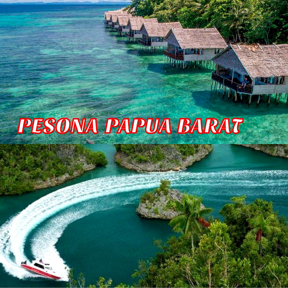 Apa Istimewanya Papua Barat? Simak 9 Tempat Dan Hal Unik Ini Untuk Mengetahuinya! 