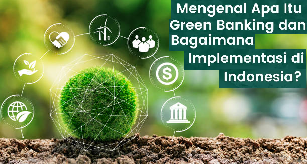 Bank Jadi Pahlawan Lingkungan? Ini Inisiatif Rahasia Mereka yang Wajib Kamu Tahu!