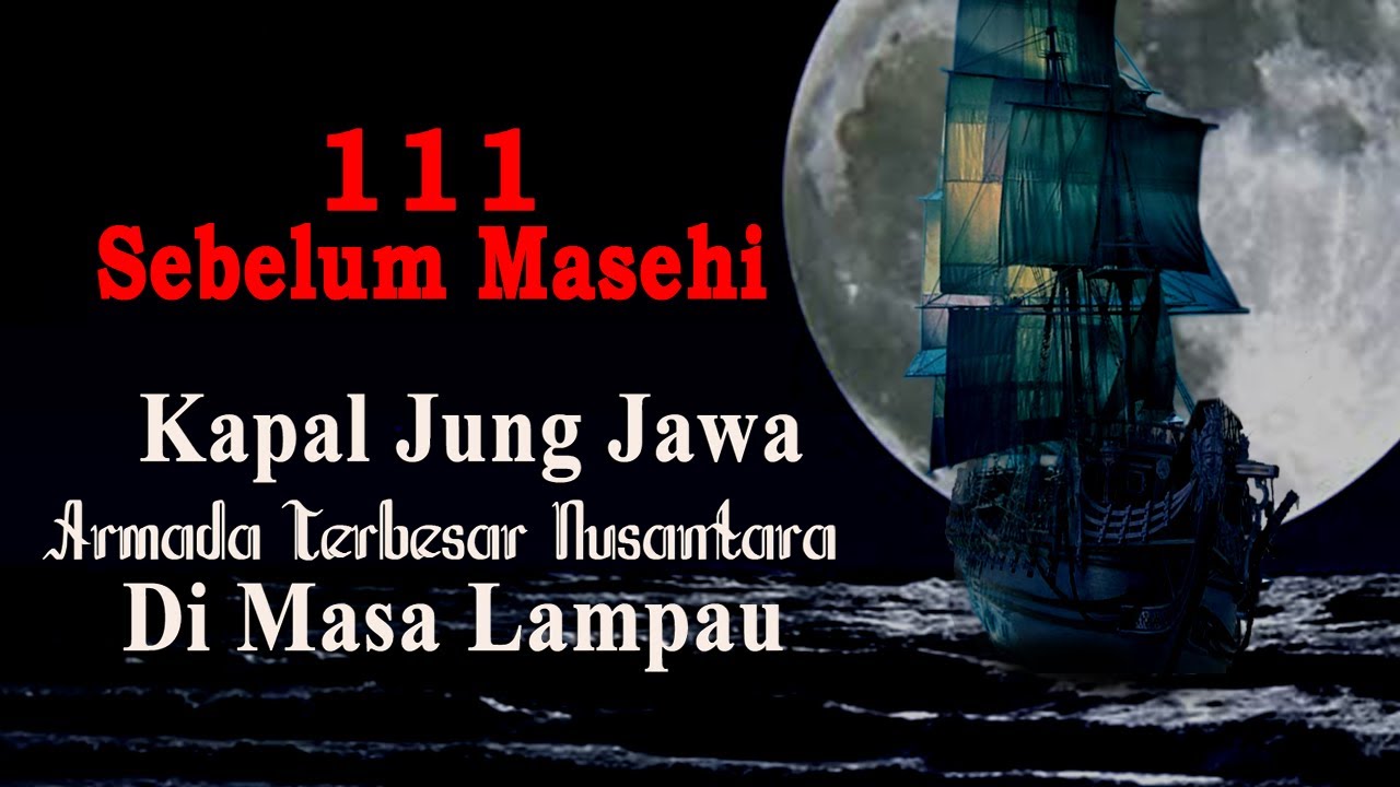 Kapal Jung Jawa Armada Terbesar Di Nusantara, Sudah Ada Sejak 111 Sebelum Masehi?