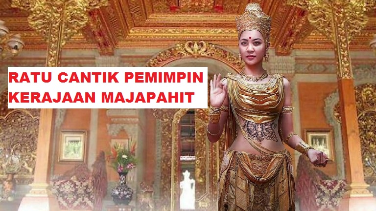 Inilah Sosok Ratu Cantik Pemimpin Kerajaan Majapahit, Bahkan Berperan Penting Dalam Sumpah Palapa!