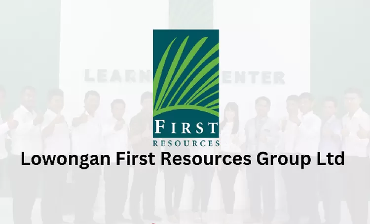 First Resources Group Ltd Buka Lowongan, Program Eksklusif Pemimpin Masa Depan 2024