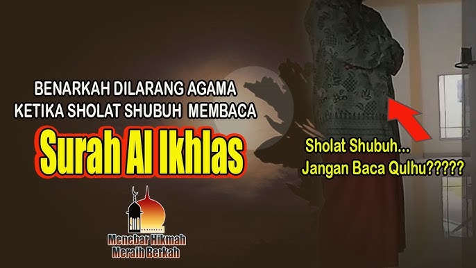 Apa Iyo, Sholat Subuh Ndak Boleh Qulhu? Yuk Simak Penjelasannya Disini Biar Pada Paham!  