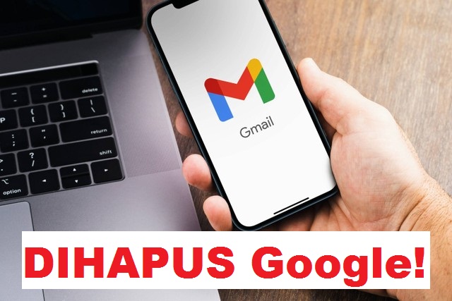 Informasi Penting! Google Akan Hapus Gmail, Lakukan Hal Ini Agar Email Kamu Aman