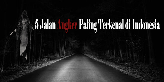 Ini 5 Jalan Angker Paling Terkenal di Indonesia, Nomor 1 Dihuni Hantu Pengantin!