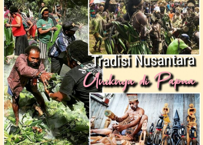 Tradisi Nusantara, Uniknya di Papua