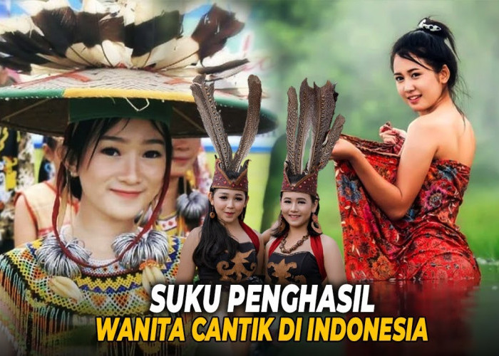 Bikin Cowok Klepek-klepek! Ini 7 Suku Penghasil Wanita Cantik Di Indonesia 