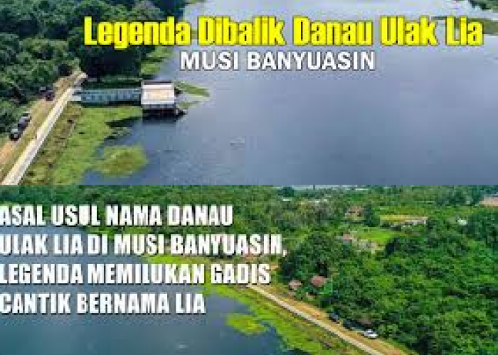 Asal Usul dan Legenda Danau Ulak Lia yang Menghanyutkan di Musi Banyuasin