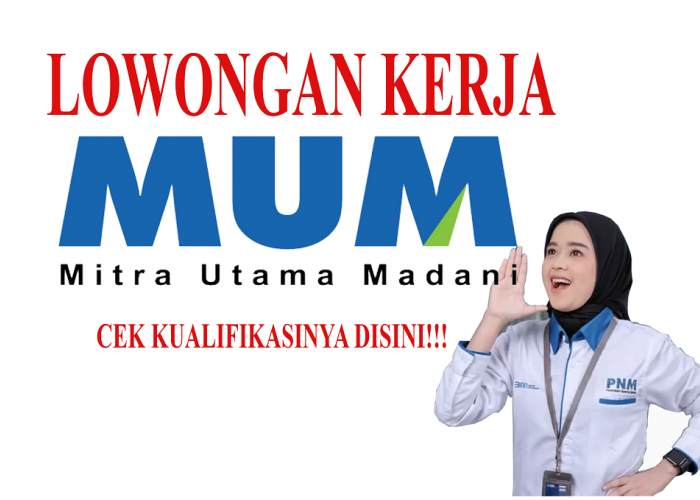 PT Mitra Utama Madani (MUM) Buka Lowongan Kerja Terbaru Agustus 2024, Ini Kualifikasinya