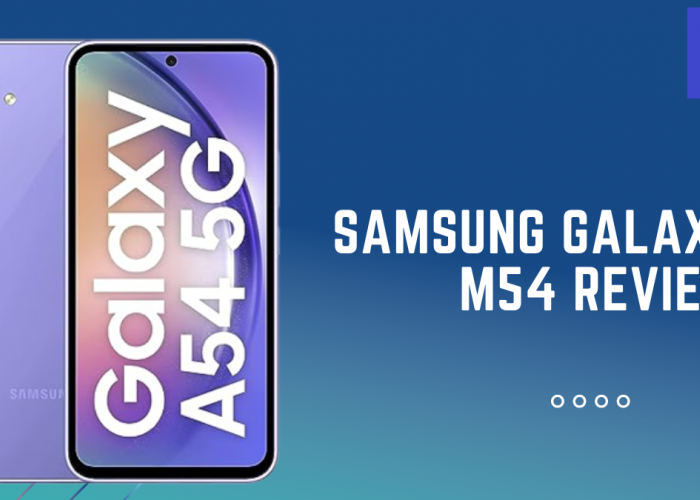 Samsung Galaxy M54 5G: HP dengan Baterai Jumbo dan Kamera Canggih