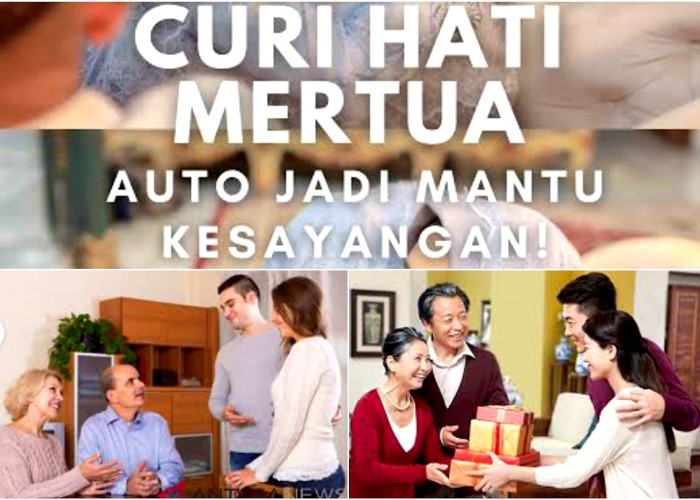 Auto Jadi Mantu? 10 Tips Ampuh Berkenalan dengan Calon Mertua.